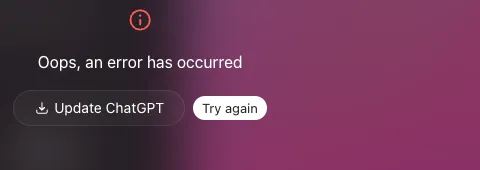 The ChatGPT desktop app showing an error state with the message Oops, an error has occurred, and buttons reading Update ChatGPT and Try again