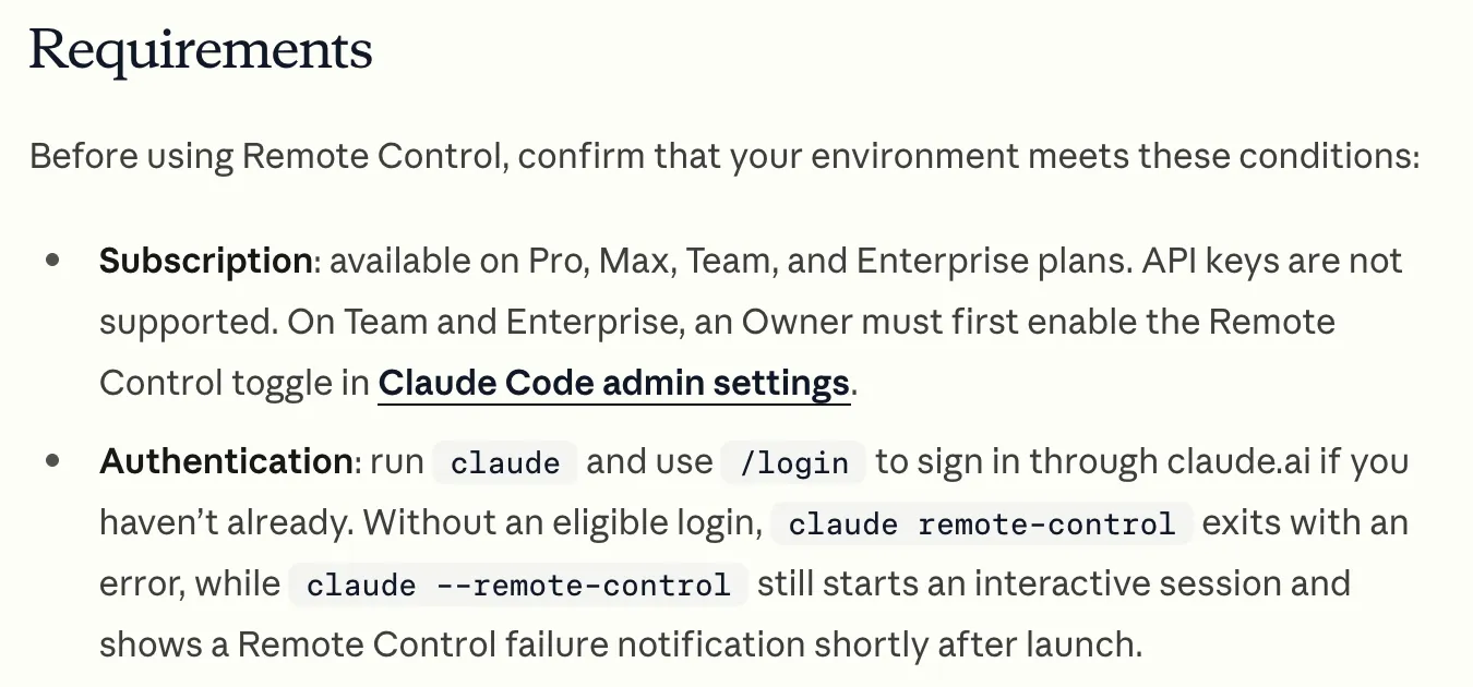 Anthropic's Claude Code Remote Control docs, Requirements section, October 18, 2026: available on Pro, Max, Team and Enterprise plans, API keys not supported, and sign in through claude.ai with /login