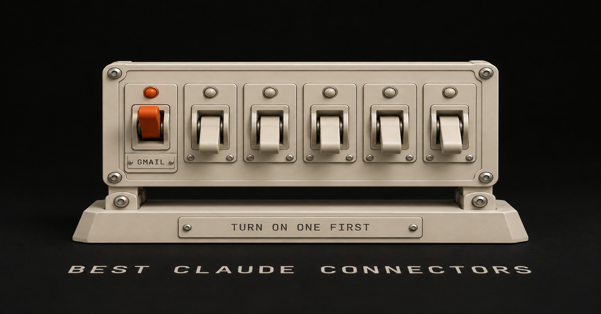 Best Claude Connectors for a Normal Workday: 6 Ranked, Turn On One First