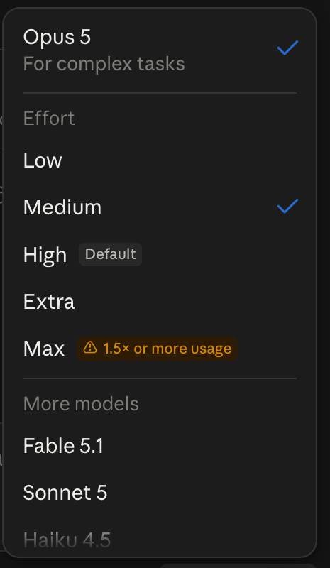 The model picker in my Claude desktop app on Max: Opus 5 is the default for complex tasks, the Effort control runs Low through Max with a 1.5x-or-more usage warning on Max, and Fable 5.1 sits under More models next to Sonnet 5 and Haiku 4.5