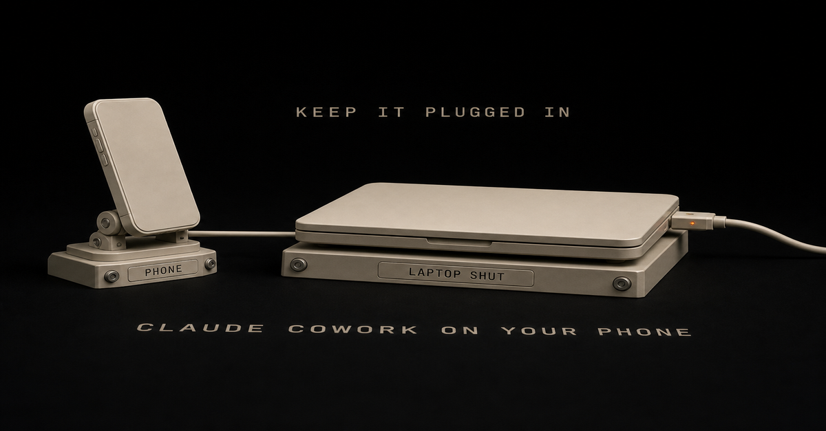 Claude Cowork on Your Phone: Which Tasks Actually Work With the Laptop Shut (2026)